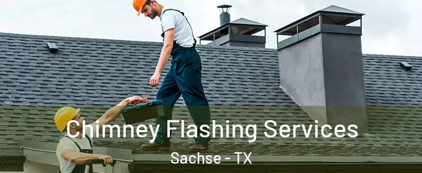 Chimney Flashing Services Sachse - TX