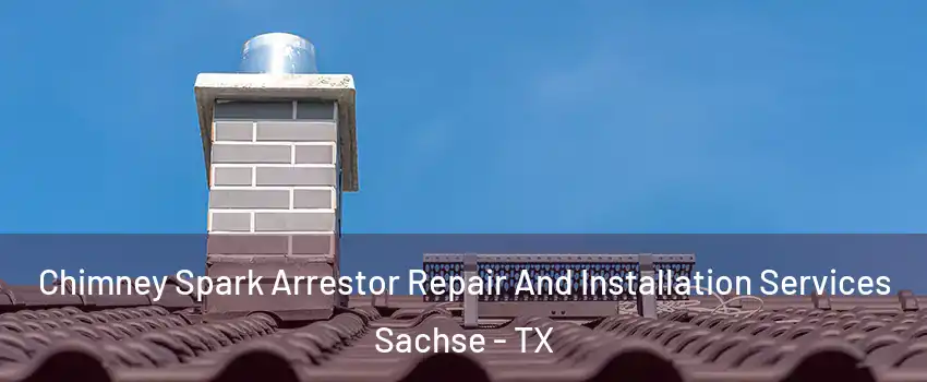  Chimney Spark Arrestor Repair And Installation Services Sachse - TX