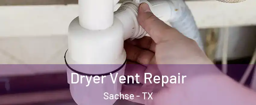  Dryer Vent Repair Sachse - TX