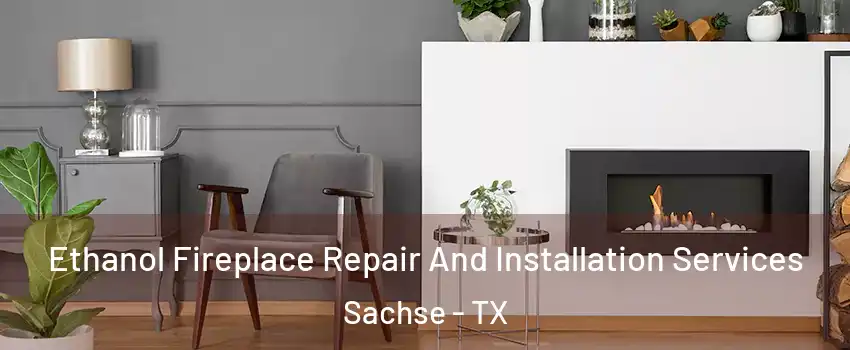  Ethanol Fireplace Repair And Installation Services Sachse - TX