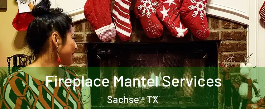  Fireplace Mantel Services Sachse - TX