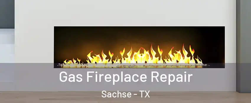  Gas Fireplace Repair Sachse - TX
