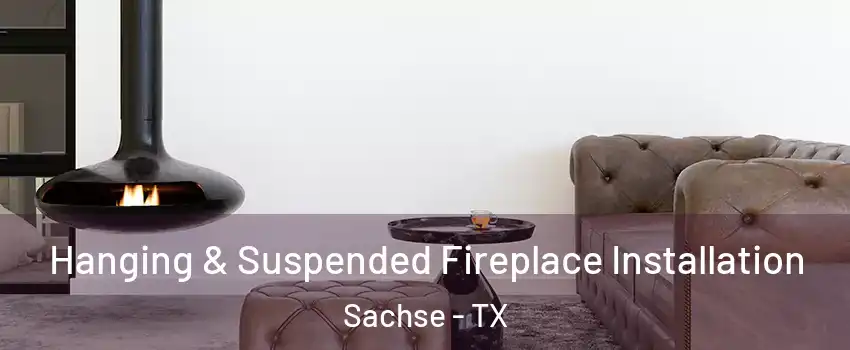  Hanging & Suspended Fireplace Installation Sachse - TX