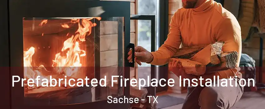  Prefabricated Fireplace Installation Sachse - TX