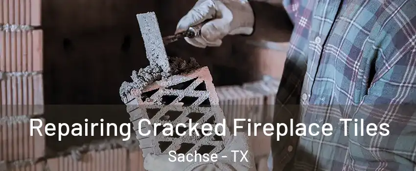  Repairing Cracked Fireplace Tiles Sachse - TX
