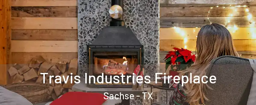  Travis Industries Fireplace Sachse - TX