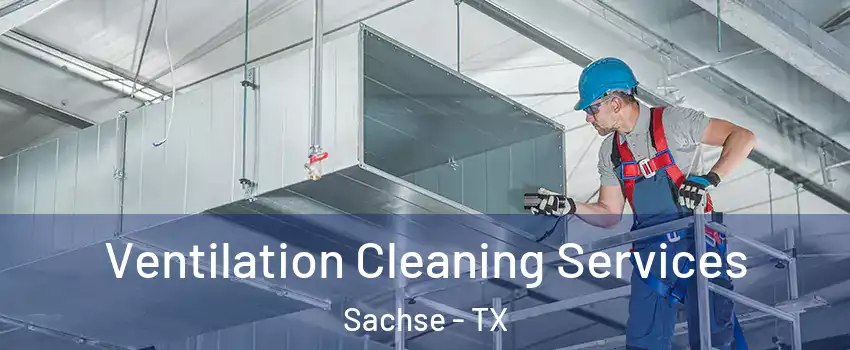  Ventilation Cleaning Services Sachse - TX