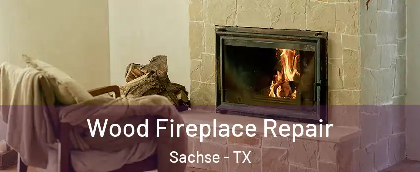  Wood Fireplace Repair Sachse - TX